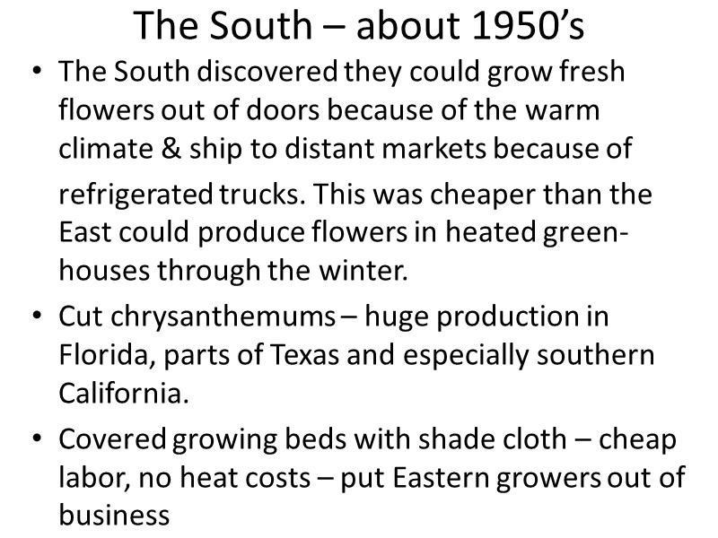 The South – about 1950’s The South discovered they could grow fresh flowers out